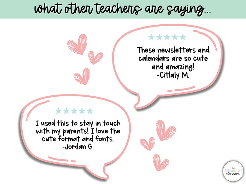 May include: Two pink speech bubbles with five-star ratings and positive reviews from teachers about a product. The text in the speech bubbles reads: "I used this to stay in touch with my parents! I love the cute format and fonts. -Jordan G." and "These newsletters and calendars are so cute and amazing! -Citlaly M."
