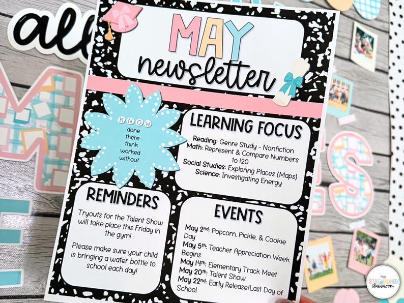 May include: A black and white printable newsletter for May with a pink, blue, and yellow color scheme. The newsletter includes information about learning focus, reminders, and events for the month. The text includes "MAY newsletter", "LEARNING FOCUS", "REMINDERS", "EVENTS", "Tryouts for the Talent Show will take place this Friday in the gym!", "Please make sure your child is bringing a water bottle to school each day!", "May 2nd: Popcorn, Pickle, & Cookie Day", "May 5th: Teacher Appreciation Week Begins", "May 14th: Elementary Track Meet", "May 20th: Talent Show", "May 22nd: Early Release/Last Day of School".