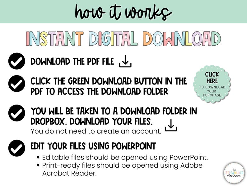May include: A green checkmark with a white background and a black outline. The text "INSTANT DIGITAL DOWNLOAD" is in rainbow colors. A list of instructions for downloading and editing digital files is provided. The instructions include downloading a PDF file, clicking a green download button, and editing files using PowerPoint. The text "CLICK HERE TO DOWNLOAD YOUR PURCHASE" is in a white circle with a black outline and a dotted border.
