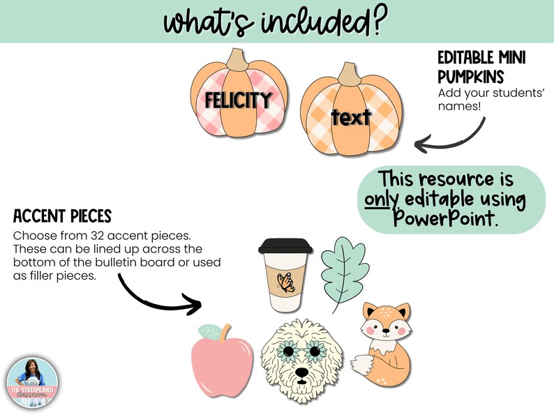 May include: Editable mini pumpkins with a gingham pattern in orange and pink. The pumpkins have the text "FELICITY" and "text" on them. The image also includes accent pieces such as a coffee cup, leaf, apple, dog, and fox. This resource is only editable using PowerPoint.