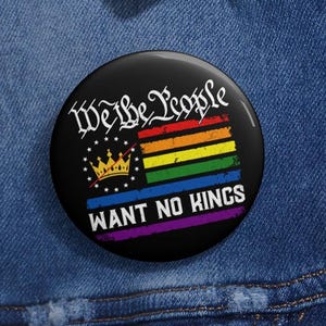 We The People Want No Kings Anti Trump 2 Pin Buttons in 3 Sizes, Anti-Trump Pin, Protest Democracy Pin, Protest Gift for Anti-MAGA