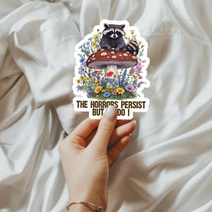 The Horrors Persist But So Do I Sticker, Retro Flower Feral Lover, Anxiety Sticker, Sarcastic Sticker, Funny Laptop Decal, Chaos Coordinator