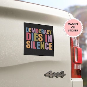 Democracy Dies in Silence Magnet And Bumper Sticker – Political Protest, Civil Rights, Stand Up for Democracy, Human Rights, Activism