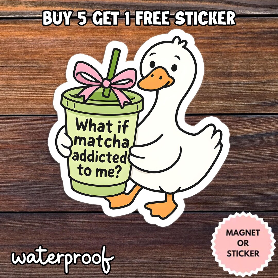 Funny Matcha Goose Sticker, What If Matcha Addicted to Me Waterproof ...