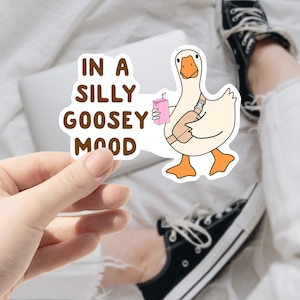 In A Silly Goosey Mood Sticker, Silly Goose Sticker, Funny Sticker, Funny Meme Decal For Water Bottles, Cars, Laptops, Tumblers, Hydroflask