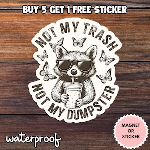 Not My Trash Not My Dumpster Raccoon Sticker, Funny Trash Panda Waterproof Decal, Cute Animal Magnet Laptop Sticker