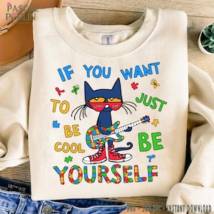 Wenn du cool sein willst, sei einfach du selbst Pete The Cat PNG, Autismus Bewusstsein PNG, Cartoon Liebhaber Shirt Png, Autismus Stolz Png, psychische Gesundheit