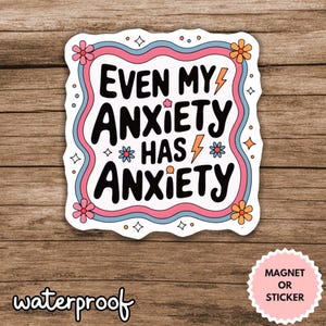 Even My Anxiety Has Anxiety Sticker, Funny Mental Health Sticker, Relatable Anxiety Quote Decal, Cute Pastel Vinyl Sticker, Self Care Gift