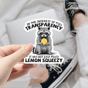 It Was Not Easy Peasy Lemon Squeezy Sticker, Funny Raccoon Sticker, Sarcastic Sticker, Meme Sticker, Cute Raccoon, Waterproof Vinyl Sticker