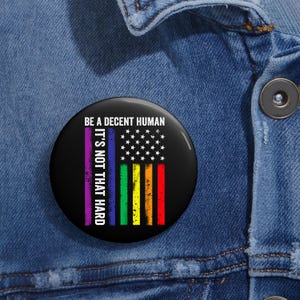 Be A Decent Human It's Not That Hard LGBT Rainbow Flag Pin Buttons in 3 Sizes, LGBT Heart Retro Pin, Pride Quote Pin, Pride Month Pin