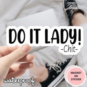 Chit Do It Lady Sticker, Viral TikTok Quote Sticker, Funny Waterproof Decal, Laptop Sticker, Aesthetic Motivation Sticker, Gift for Friends