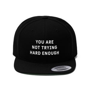You are not Trying Hard Enough Inspirational Hat