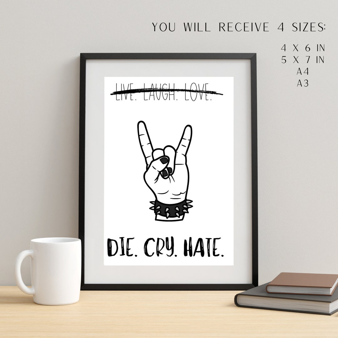 Die. Cry. Hate. live Laugh Love Alternative Printable Wall Etsy