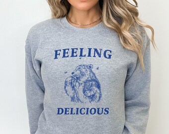 Feeling Delicious Bear Sweatshirt - Sarcastic Retro Style