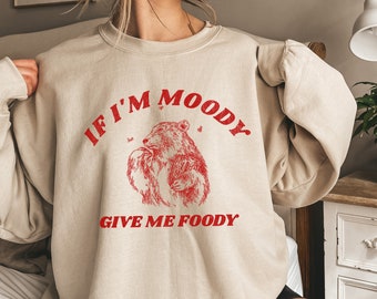 Meme Sweatshirt: Moody Bear Graphic, Funny Sarcastic Sweater