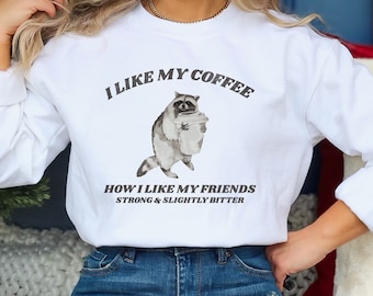 Raccoon Coffee Sweatshirt: Funny Meme Shirt, Trash Panda Gift