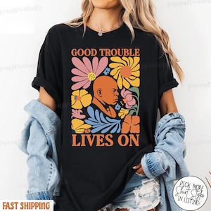 Get in Trouble Shirt, Good Trouble Necessary Trouble Shirt, John Lewis Shirt, Womens Rights Shirt, LGBTQ Shirt, Equality Shirt, Activist Tee