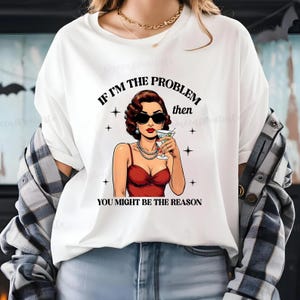 If I&#39;m The Problem Then You Might Be The Reason Shirt, Western Sweatshirt, Retro T-shirt, Country Music Shirt, Concert Shirt, Aesthetic Tee