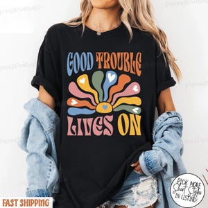Boho Good Trouble Lives On Shirt, Good Trouble Necessary Trouble Shirt, John Lewis Shirt, Womens Rights Shirt, LGBTQ Shirt, Equality Shirt