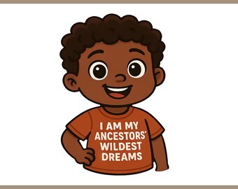 Juneteenth Black Boy Clipart I Am My Ancestors' Wildest Dreams Png Svg Ai Eps Dxf Pdf Files for Sublimation Instant Digital Download