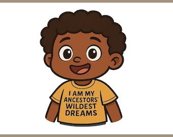 Juneteenth Black Boy Clipart I Am My Ancestors' Wildest Dreams Png Svg Ai Eps Dxf Pdf Files for Sublimation Instant Digital Download