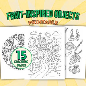 Puede incluir: Un conjunto de páginas para colorear imprimibles titulado FRUIT-INSPIRED OBJECTS con 15 COLORING PAGES. Las páginas presentan ilustraciones en blanco y negro de varias frutas, incluyendo un pueblo con temática de frutas, joyas y patrones circulares.