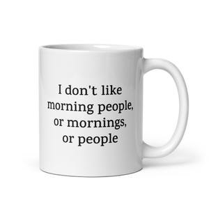 Lustige Tasse — Ich mag Morgenmenschen nicht oder der Morgen oder Menschen — sarkastisches Geschenk für Introvertierte, Büro Humor, Kaffee Liebhaber oder Freunde