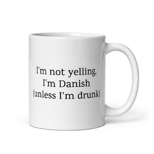 I&#39;m Not Yelling, I&#39;m Danish (unless I&#39;m drunk) Mug — Funny Danish Pride Gift, Quirky Scandinavian Coffee Cup