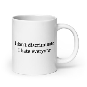 Antisoziale Tasse — Ich unterschied keine, ich hasse alle — Lustiges Geschenk für sarkastische Freunde 20 Flüssigkeitsunzen