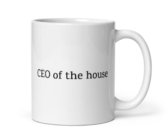 CEO of the house — Empowering Home Boss Mug — Gift Idea