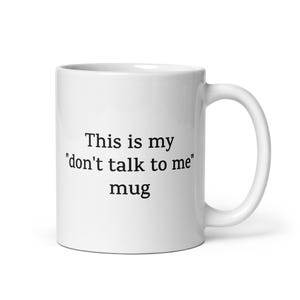 Funny Coffee or Tea Mug — This Is My &quot;Don&#39;t Talk to Me&quot; Mug — Sarcastic Gift for Introverts, Coffee Lovers, Friends, Coworkers, Office Humor