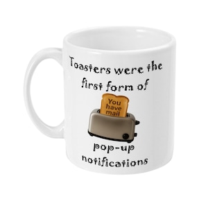 Tech Humour - Toaster Pop-Up Notification - Geek Coffee Cup - 11oz Ceramic