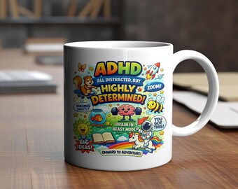 ADHD Highly Determined - Motivational Mug - Fun Brain Power Coffee Cup 11oz Ceramic