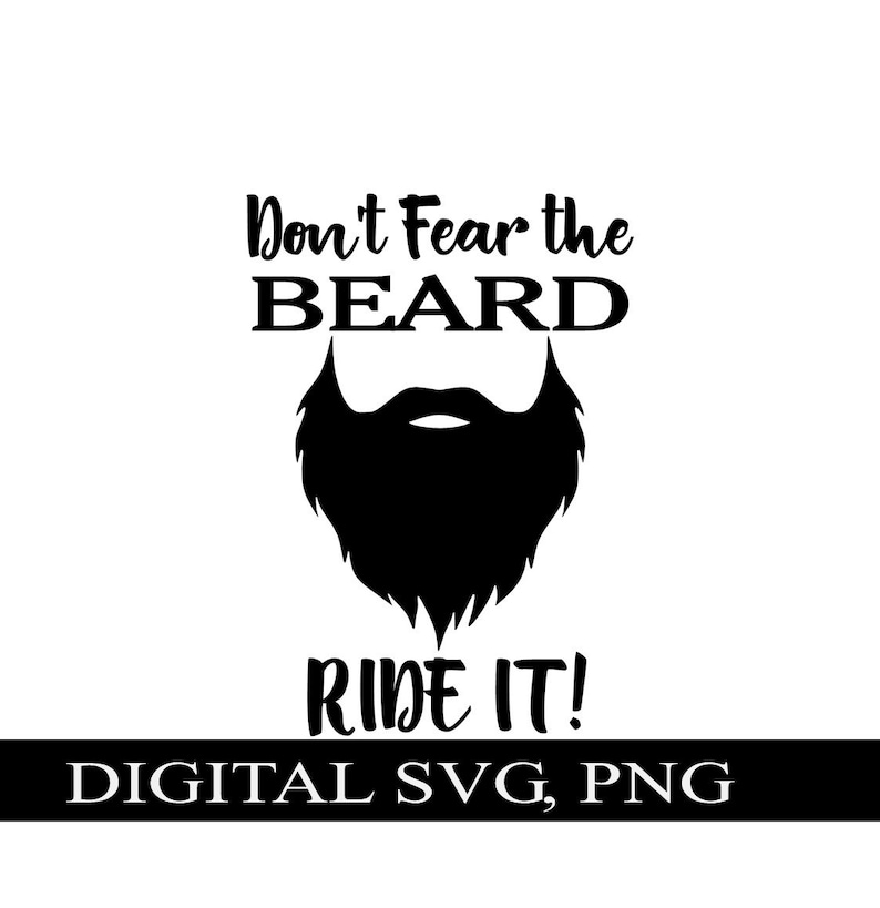 Don't Fear the Beard Ride It SVG PNG: Funny T-shirt Decal (digital) - Etsy