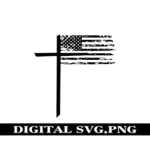 May include: A black and white distressed American flag is attached to a black cross. The image is labeled "DIGITAL SVG, PNG".