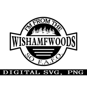 Soy de WISHAMFWOODS, así que no te lo pienses más. Bosque svg. PNG digital, SVG. Diseño de camiseta. Diseño de calcomanía.