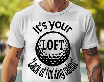 Lustiges Golf SVG - Es ist Dein LOFT - T-Shirt Design (Digitaler Download)