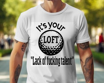 Lustige Golf SVG: Es ist Ihr LOFT, Mangel an Talent (Digitaler Download)