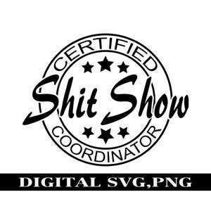 Zertifizierter Shit Show Coordinater, Digital PNG. SVG. T-Shirt Design. Aufkleber Design. Hut-Patch Design.
