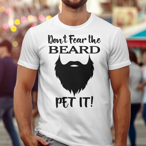 Don't fear the Beard pet it instant download SVG PNG Fear beard t-shirt decal digital Funny sayings.