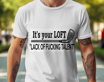 Lustige Golf SVG: Es ist Ihr LOFT, Mangel an Talent (Digitaler Download)