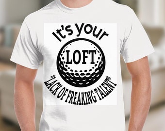 Lustige Golf SVG: Es ist Ihr LOFT, Mangel an Talent (Digitaler Download)