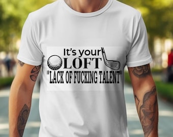 Lustige Golf SVG: Es ist Ihr LOFT - Lack of Talent (Digitaler Download)