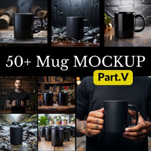 May include: A collection of black ceramic mugs in various settings. The mugs are all plain and feature a simple handle. The text "50+ Mug MOCKUP Part.V" is displayed in the center of the image.