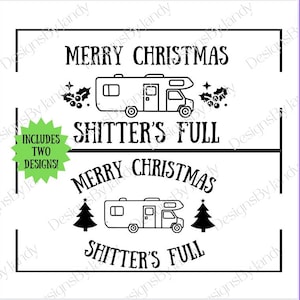 May include: Two black and white designs for a Christmas card. The top design says "Merry Christmas Shitter's Full" with a camper van and holly. The bottom design says "Merry Christmas Shitter's Full" with a camper van and a Christmas tree.