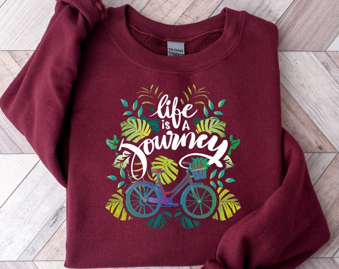 Life Is a Journey Sweatshirt, Bicycle Sweatshirt, Bike Rider Sweater, Cycling Hoodie, Cycling Sweatshirt, Cyclist Sweat, Cycle Bike Gift