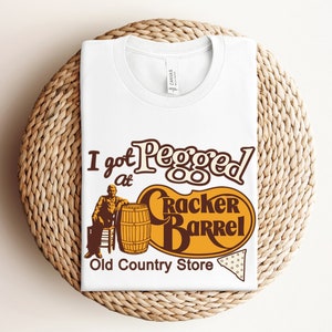 I Got Pegged at Cracker Barrel Old Country Store Shirt, Funny Meme Shirt, Vintage Cracker Barrel Shirt, Vintage Style Shirt, Sarcastic Shirt
