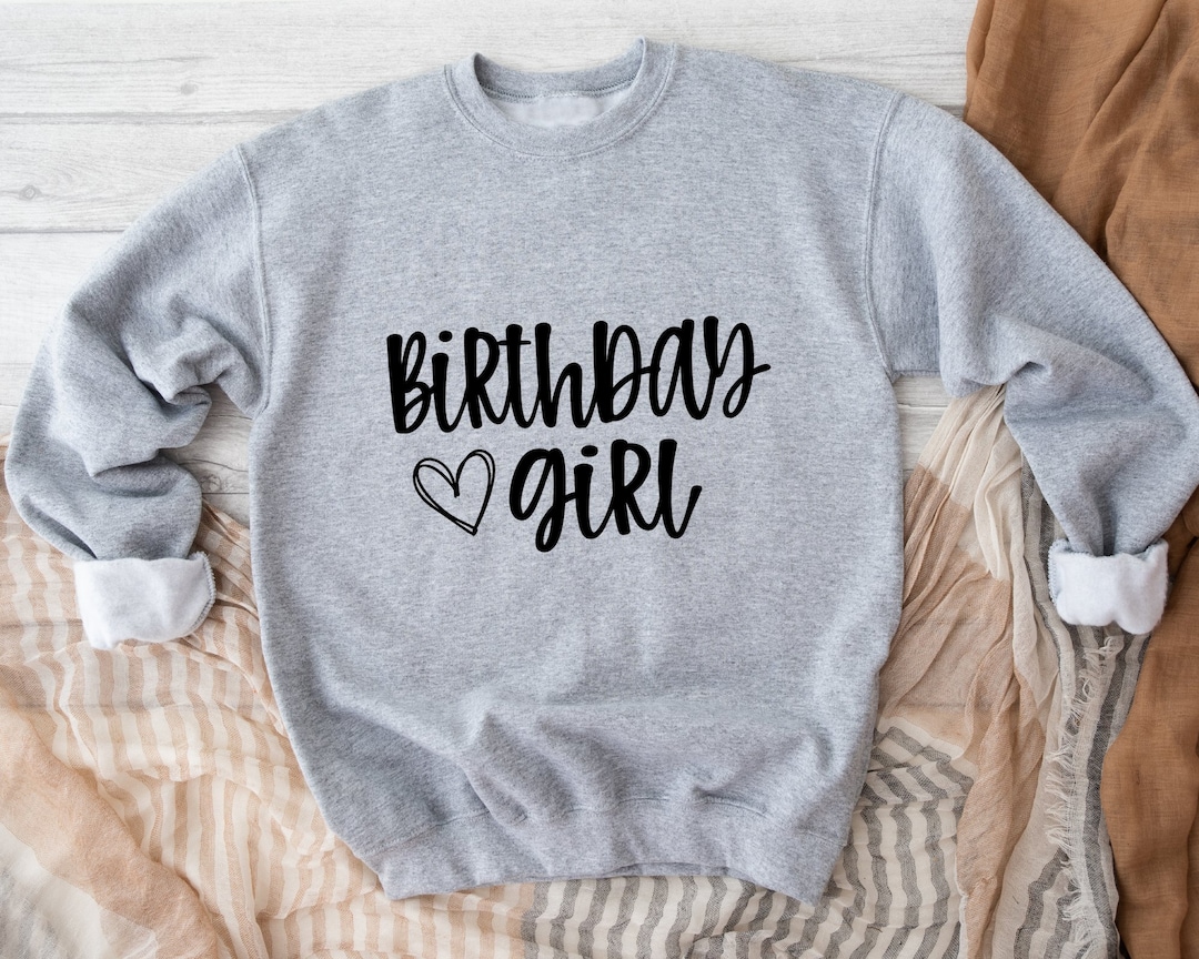 Birthday Girl Sweatshirt, Birthday Girl Hoodie, Happy Birthday