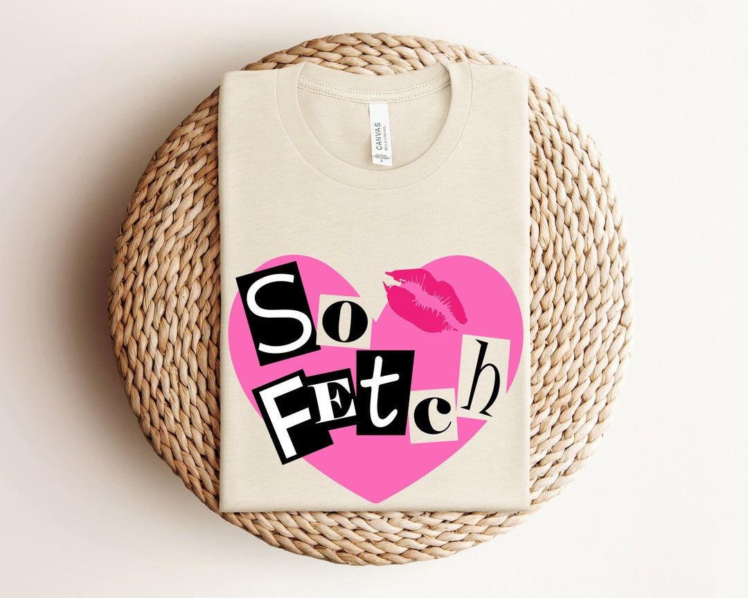 So Fetch Shirt, Mean Girls Shirt, That is so Fetch, Funny Quote Shirt ...