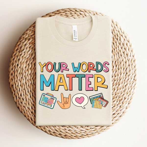 Your Words Matter Shirt, AAC SPED Teacher Inclusion Shirt, Neurodiversity Bcba Slp OT Teachers, Language Special Education, Words Matter